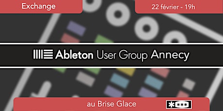 Ableton User Group Annecy - Exchange Février