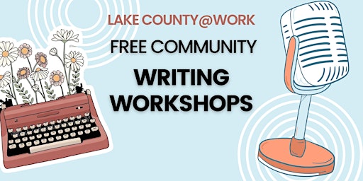 Lake County@Work Free Community Writing Workshops