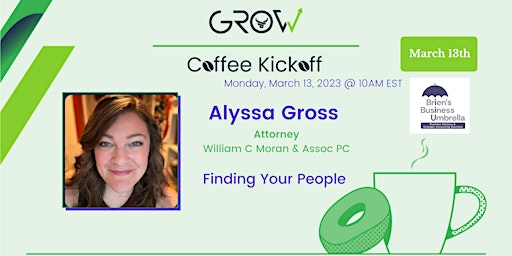 GROW Virtual Mon AM Coffee Kickoff, featuring Alyssa Gross (March 13, 2023)