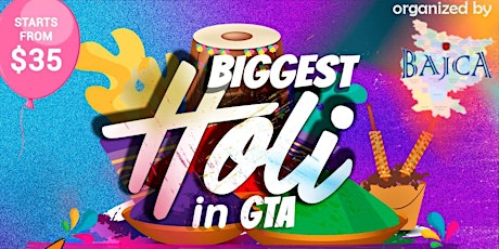 Celebrate Holi at the Biggest Holi Event in GTA organized by BAJCA !!!
