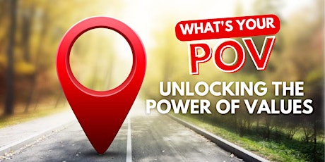 What's Your POV? Unlocking the Power of Values primary image