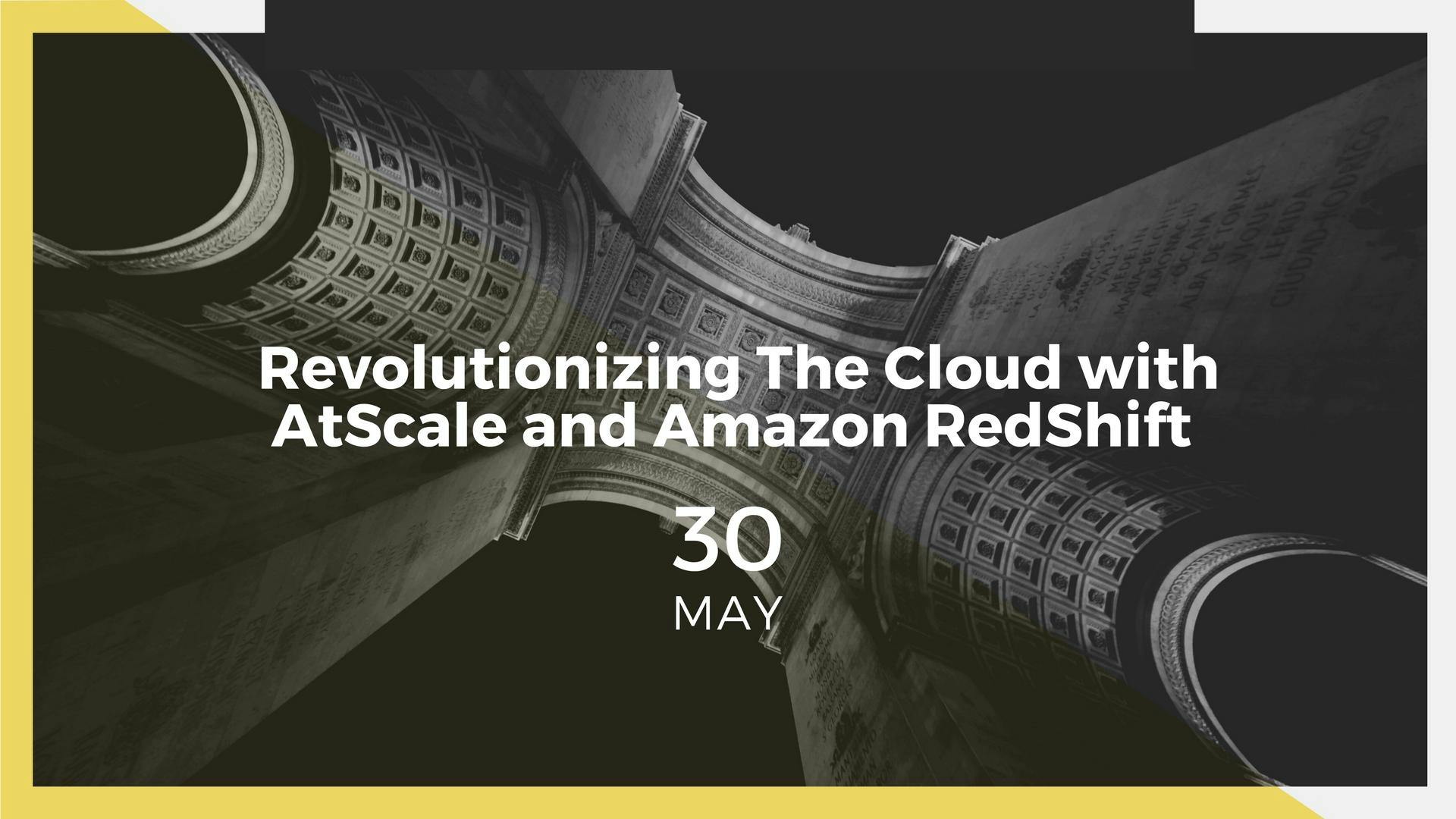 Revolutionizing The Cloud with AtScale and Amazon Redshift [WEBINAR]