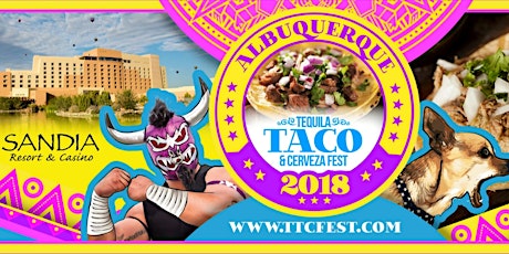 2018 Albuquerque Tequila, Taco, & Cerveza Fest at Sandia Casino!
