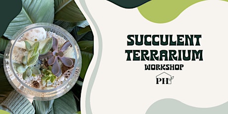 Succulent Terrarium Workshop