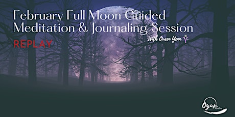 REPLAY of February Full Moon Guided Journaling & Meditation (ONLINE)