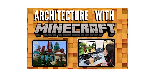 Architecture with Minecraft, July 17-21, 12:30-3:00   Ages 8-14