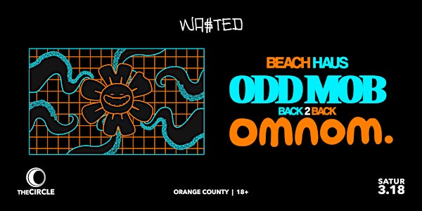 Orange County: Beach Haus  w/ ODD MOB b2b OMNOM @ The Circle [18+]
