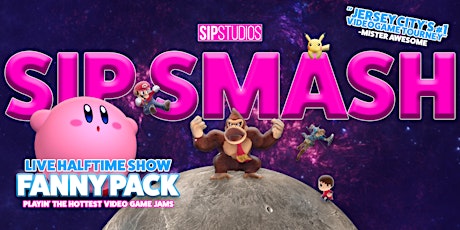 Sip Smash: Super Smash Brothers Tournament & Experience