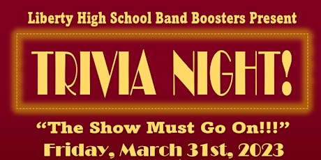 TRIVIA NIGHT FUNDRAISER for the LIBERTY HIGH SCHOOL BAND BOOSTERS!!!