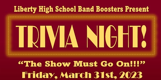 TRIVIA NIGHT FUNDRAISER for the LIBERTY HIGH SCHOOL BAND BOOSTERS!!!