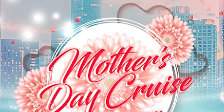 Mother's Day Adults Only Cruise on Sunday Afternoon May 14th
