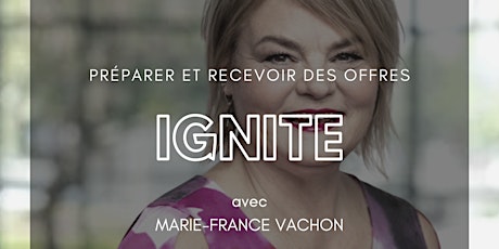 IGNITE 9 - Préparer et recevoir des offres avec Marie-France Vachon