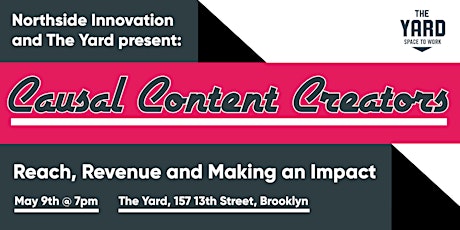 Northside Innovation + The Yard Present: "Causal Content Creators: Reach, Revenue and Making an Impact" primary image