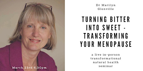 Marilyn Glenville: Transforming your Menopause - Turning Bitter Into Sweet