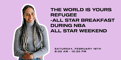 The World Is Yours-Refugee-All Star Breakfast during NBA All Star Weekend
