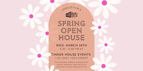 Tinker House Events' Spring Open House