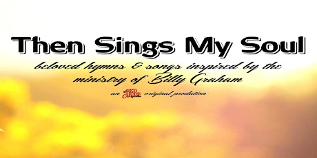 Then Sings My Soul: Beloved Hymns and Songs