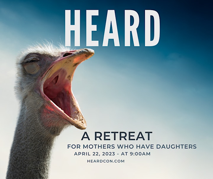 HEARD: A Retreat for Mothers who have daughters Tickets, Sat, Apr 22, 2023  at 9:00 AM | Eventbrite