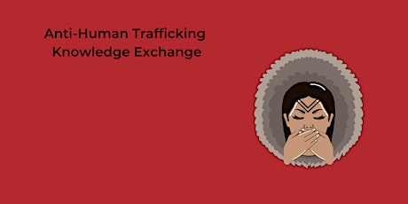 Anti-Human Trafficking Knowledge Exchange