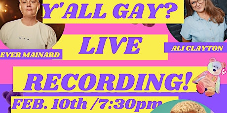Y'all Gay Pod LIVE Recording w/  Ali Clayton & Ever Mainard