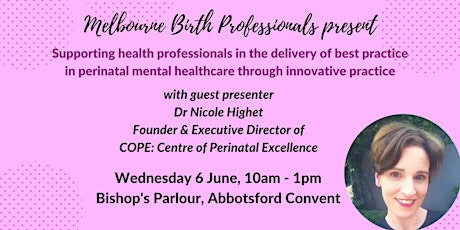 Melbourne Birth Professionals June Meetup with guest presenter Dr Nicole Highet, Founder & Executive Director of COPE: Centre of Perinatal Excellence  primary image