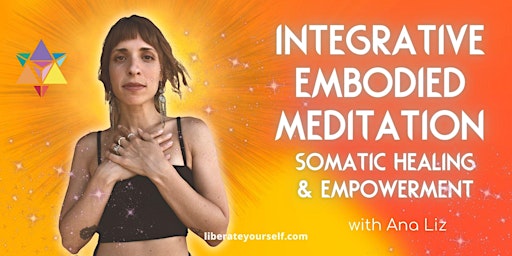 Integrative Embodied Meditation for Somatic Healing & Empowerment