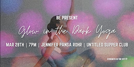 STRENGTH IN THE CITY Chicago | BE PRESENT | Glow In The Dark Yoga