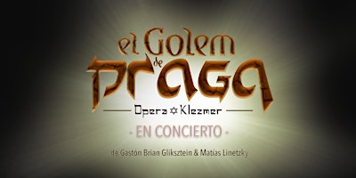 El Golem de Praga —Ópera ✡︎ Klezmer— en concierto