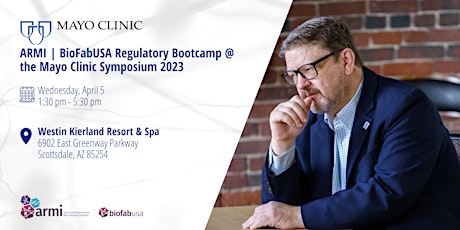 ARMI BioFabUSA Regulatory Bootcamp at Mayo Clinic Symposium 2023