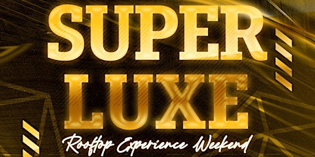 Super Luxe Rooftop Experience - The Day Party