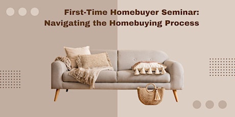 First-Time Homebuyer Seminar: Navigating the Homebuying Process