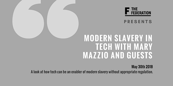 The Federation Presents Modern slavery in Tech with Mary Mazzio and guests