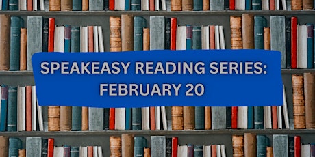 Speakeasy Reading Series: February 20