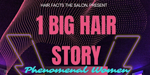 HAIR FACTS THE SALON PRESENTS 1 BIG HAIR STORY