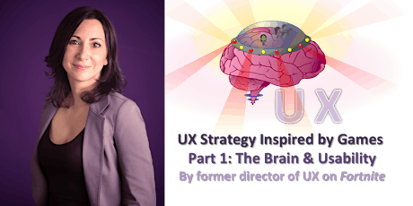 UX Strategy Inspired by Games (1/2): The Human Brain & Usability (3h)