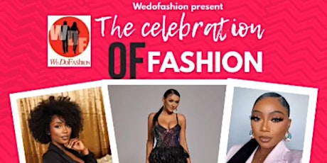 We Do Fashion  “The Celebration of Fashion”Celebrating 10 years.