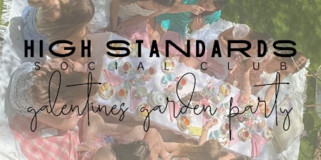 High Standards First Annual Galentines Garden Party