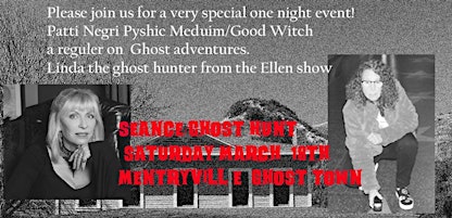 Seance & Ghost Hunt with Patti Negri & Linda the Ghost Hunter