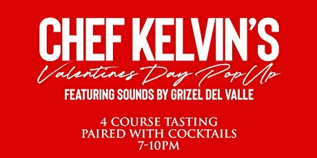 Chef Kelvins Valentines Day Pop Up Featuring Music by Grizel Del Valle