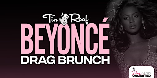 Beyoncé Drag Brunch (18+) @ Tin Roof DELRAY • 4/16/23