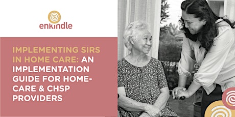 Implementing SIRS in Home Care:  A Guide for Home Care and CHSP Providers