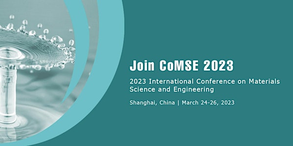 Conference on Materials Science and Engineering (CoMSE 2023)