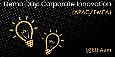 Demo Day: Corporate Innovation (APAC/ EMEA)