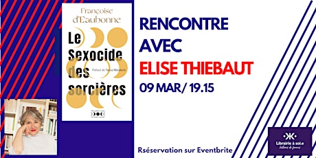 Rencontre avec Elise Thiebaut pour "Sexocide des sorcières" de F.D'Eaubonne