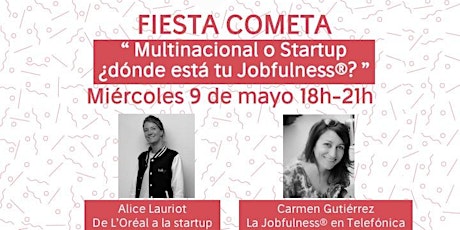 Imagen principal de ★ Fiesta Cometa "Multinacional o startup...¿dónde está tu Jobfulness®?"★