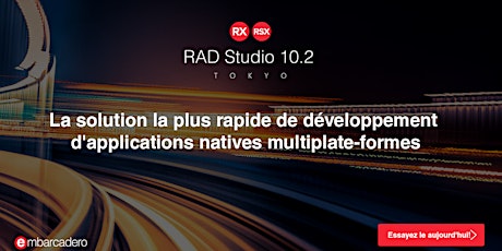 Image principale de Accélérez vos développements - RAD Studio 10.2.3 Tokyo - Lyon