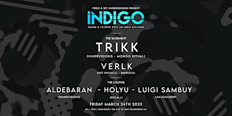 VERLK x SET Present: INDIGO with Trikk & Aldebaran (Innervisions)& More.