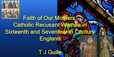 Faith of Our Mothers: Catholic Recusant Women