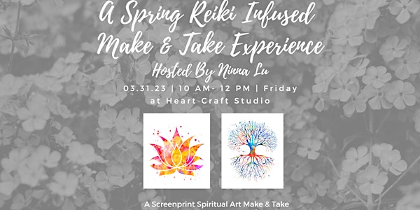 A Spring Reiki Infused Make & Take Experience | Screenprint Spiritual Art