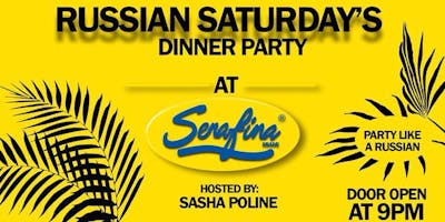 Miami May 5 Opening Night Russian Saturday's at SERAFINA Restaurant &Lounge